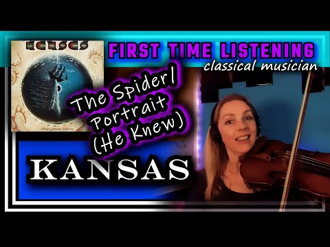 Classical musician reacts -- THE SPIDER/PORTRAIT (HE KNEW) -- Kansas -- FIRST TIME LISTENING