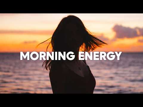 Morning Energy 🌅 Mix 2026, Positive & Happy Chill Music