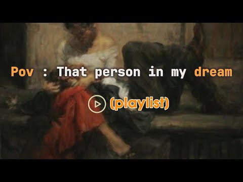pov: that person in my thought {playlist}