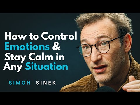How to Control Your Emotions | Stay Calm and Think Clearly in Any Situation, SIMON SINEK MOTIVATION