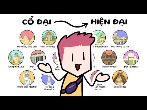 Toàn bộ về 7 kỳ quan thế giới từ cổ đại đến hiện đại