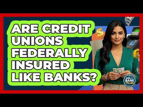Are Credit Unions Federally Insured Like Banks? - Ask Your Bank Teller