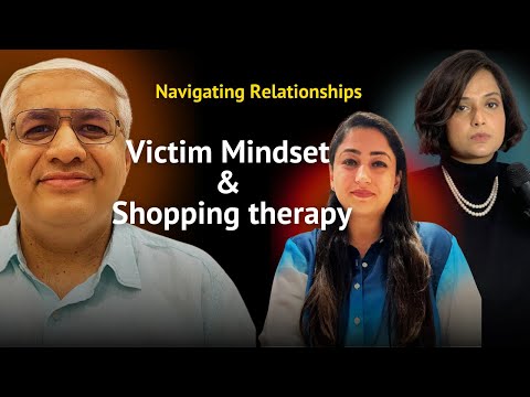 Can therapy help Indian women lose the victim Mindset | Is shopping therapy real?