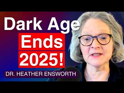 2025–2032: The 6,000-Year DARK AGE Ends – A Karmic RESET Begins! (Dr. Heather Ensworth)