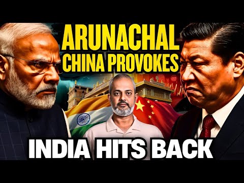 China Raises Arunachal, India Hits Back — What’s the REAL Game Now? Aadi