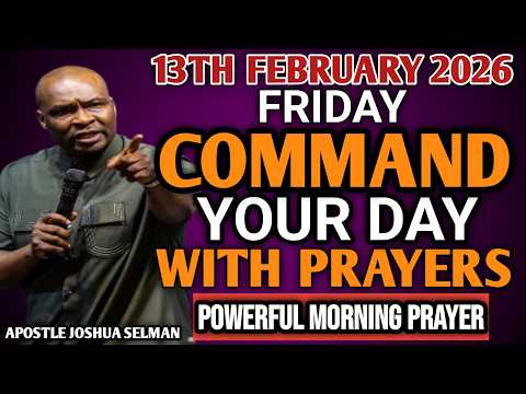 [FRIDAY 13TH FEBRUARY 2026] START YOUR MORNING WITH PRAYER | SPIRITUAL PRAYER BY APOSTLE JOSHUA
