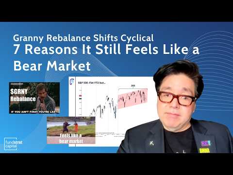 Tom Lee: 7 Reasons It Feels Like a Bear Market + Granny Rebalance