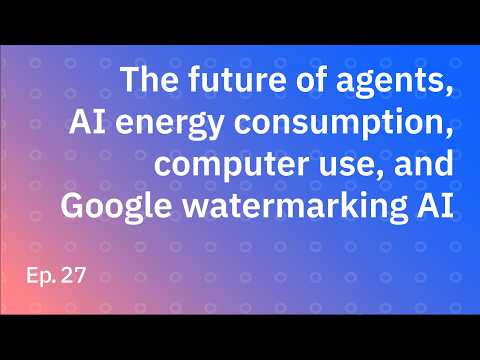 The future of agents, AI energy consumption, Anthropic's computer use, and Google watermarking AI