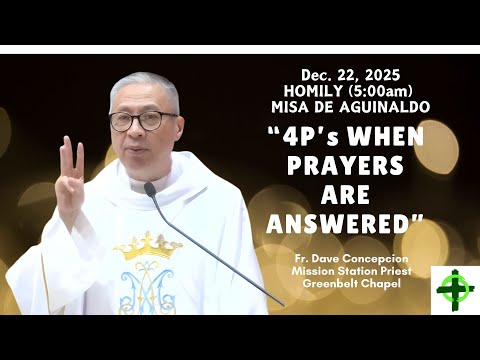 4P's WHEN PRAYERS ARE ANSWERED - Homily by Fr. Dave Concepcion on Dec. 22, 2025