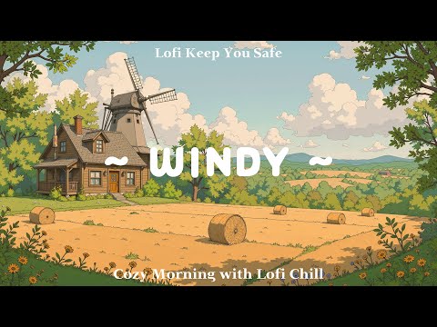 Windy 🎐 Have a sit &amp; close your eyes to hear Cozy Sounds 🌥️ Healing / Focus / Relax [ Lofi Hip Hop ]