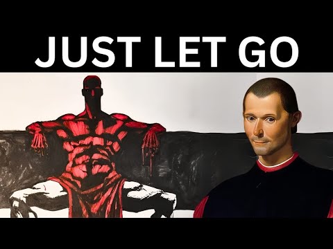 Everything You Want Comes When You Let Go – Machiavelli’s Method