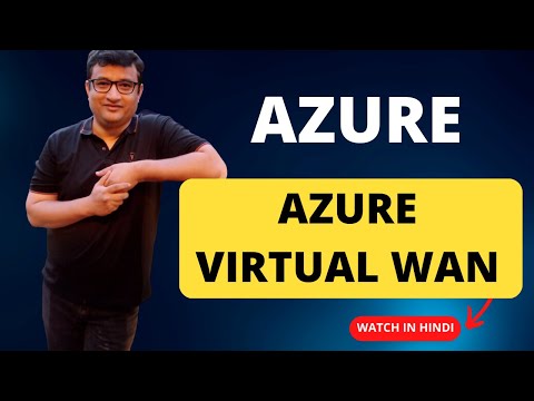 What is Azure Virtual WAN and How to Configure it? - Demo in Hindi