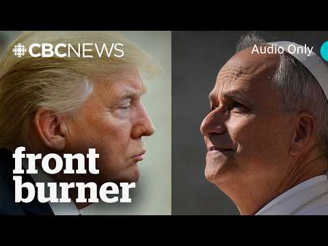 The Pope vs. the president | Front Burner