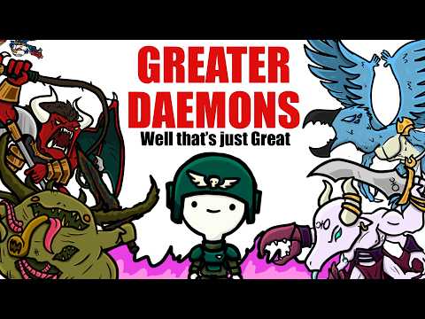 GREATER DAEMONS, they're GRRRREAT| Warhammer 40k Lore