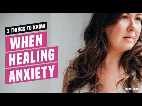 3 things to know when healing anxiety