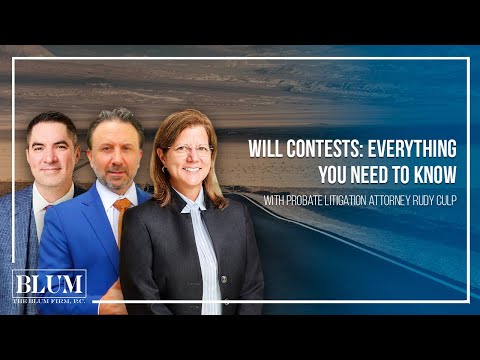 Will Contests: Everything You Need to Know with Probate Litigation Attorney Rudy Culp