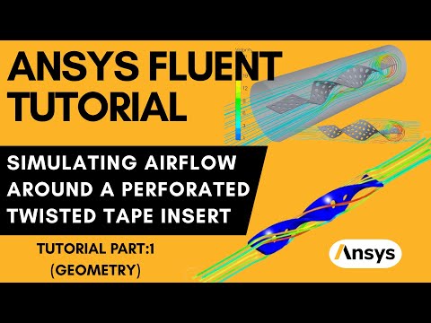 ANSYS Fluent Tutorial: Simulating Airflow Around a Perforated Twisted Tape Insert in a Pipe | Part 1