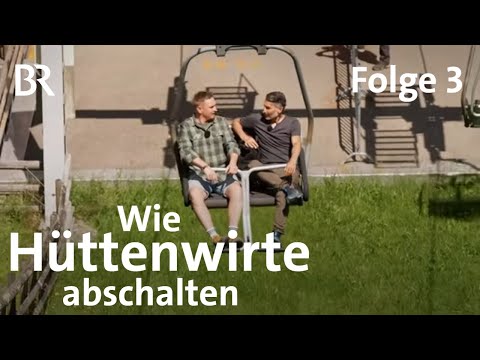 Berghütten mit Marcus Fahn: Raufgehen und Runterkommen | Auszeit & Kontrast | Folge 3 | Berge | BR