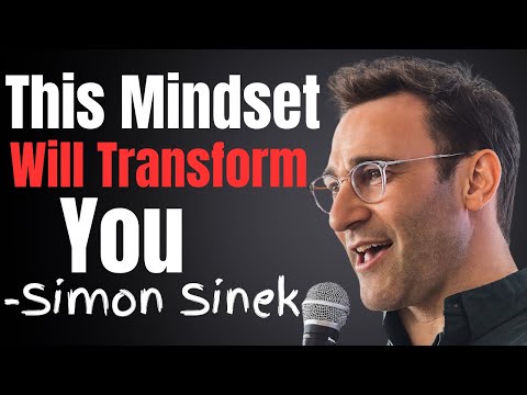 Change Your Mindset Today, Change Your Entire Life Forever | Simon Sinek