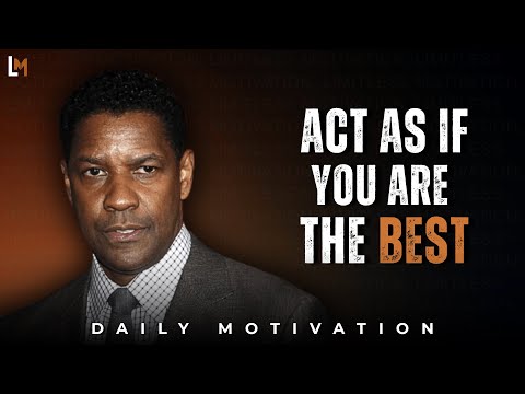ACT AS IF YOU ARE THE BEST, NO ONE IS BETTER THAN YOU | Motivational Speech Denzel Washington