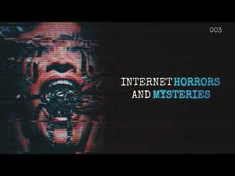 Internet Horrors & Mysteries [3]