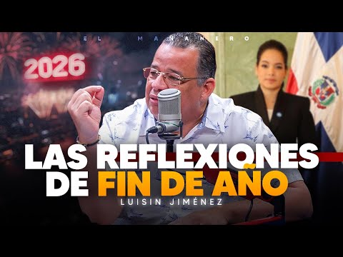 Los hombres de apellido le han FALLADO al PAÍS - Las Reflexiones de Fin de Año - Luisin Jiménez