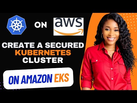 How to Create  A Secured Kubernetes Cluster on Amazon EKS || Amazon EKS Tutorial