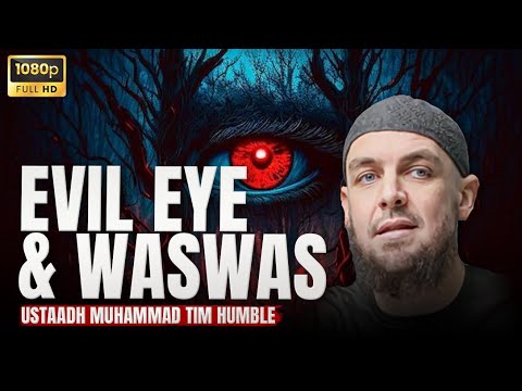 Evil Eye & Waswasah | Ustadh Muhammad Tim Humble