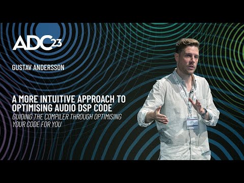 A More Intuitive Approach to Optimising Audio DSP Code - Gustav Andersson - ADC23