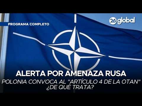 #26Global 🚨¿De que se trata el ARTICULO 4 que convoca la OTAN contra RUSIA? (Programa completo 10/9)