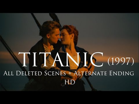 Titanic (1997) : All Deleted Scenes + Alternate Ending - HD