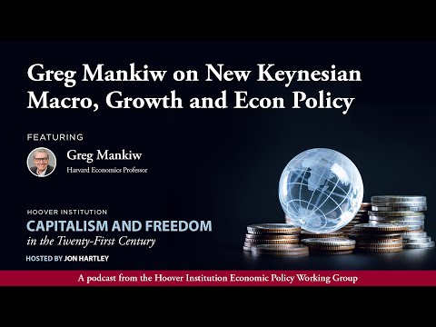 Greg Mankiw (Harvard Econ Prof) on New Keynesian Macro, Growth and Econ Policy