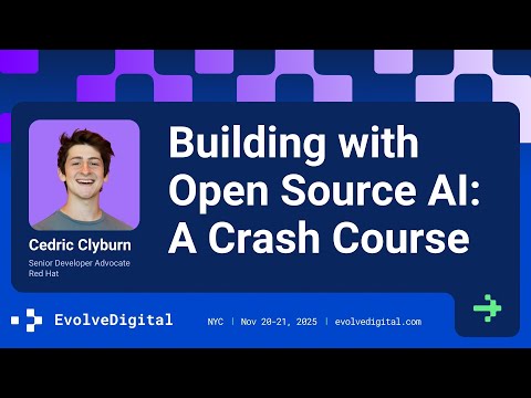 Building with open source AI: A crash course - Cedric Clyburn - EvolveDigital NYC 2025