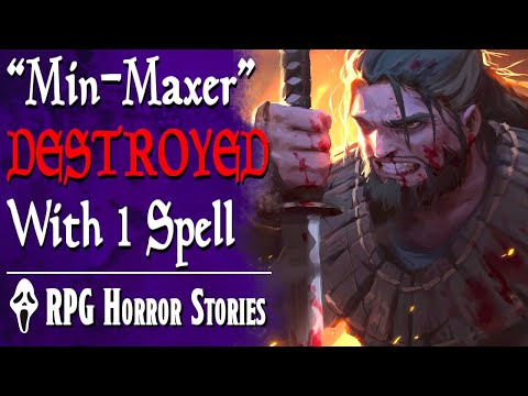 Wannabe Min-Maxer Thinks He OWNS D&D… he got destroyed - RPG Horror Stories