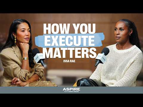 Ideas Don’t Matter If You Can’t Execute (Issa Rae) | Aspire with Emma Grede