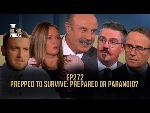 Prepped to Survive: Prepared or Paranoid? | EP272| The Dr. Phil Podcast