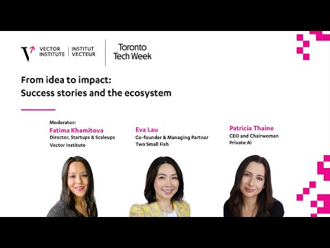 From Idea to Impact: Success Stories and the Ecosystem – Toronto Tech Week 2025