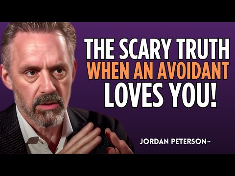 The Scary Truth When An Avoidant Loves You | Jordan Peterson