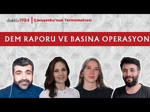 DEM Raporu ve Basına Operasyon | Nevşin Mengü | Çavuşesku'nun Termometresi #285