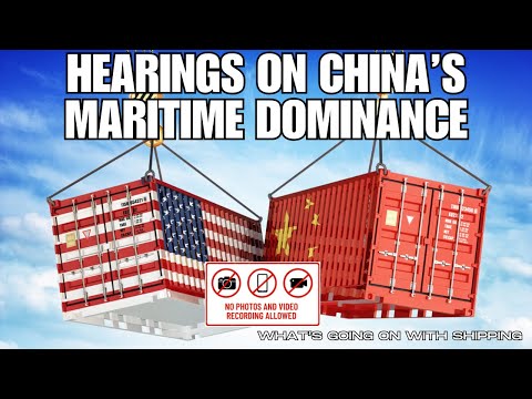 Hearings Begin on China's Targeting the Maritime, Logistics, and Shipbuilding Sectors For Dominance