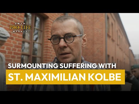 Surmounting Suffering with St. Maximilian Kolbe | EWTN Pro-Life Weekly
