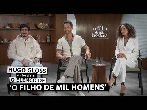 Hugo Gloss entrevista elenco de "O Filho de Mil Homens"
