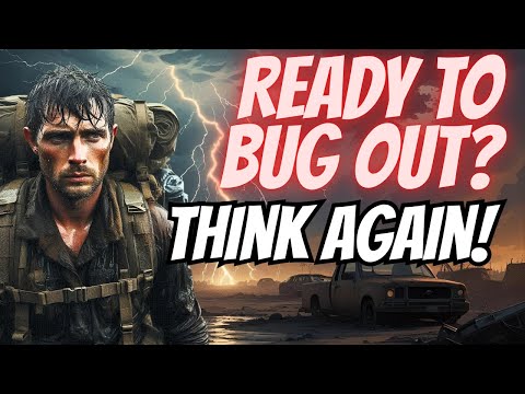 Why Bugging Out Might Be the Worst Move You Make