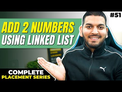 Lecture 51: Add 2 Numbers represented by Linked Lists || C++ Placement Course