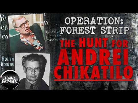 The Hunt For Andrei Chikatilo