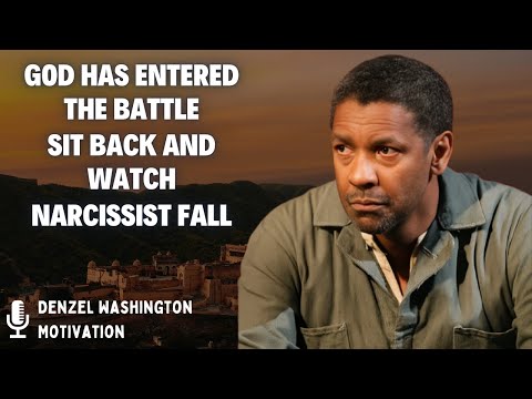 God Has Entered the Battle - Sit Back and Watch the Narcissist Fall - Denzel Washington Motivation