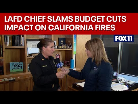 LAFD Chief slams budget cuts impact on California wildfires