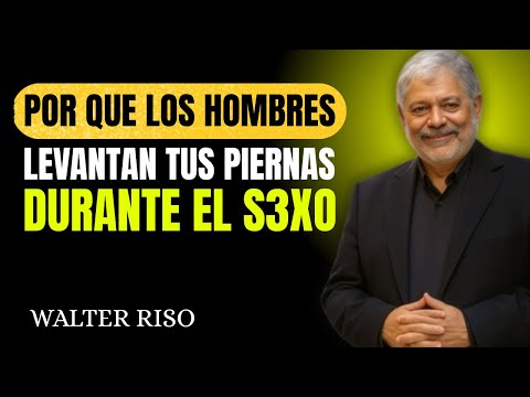 Por qué a los hombres les gusta levantar tus piernas durante el amor || Walter Riso
