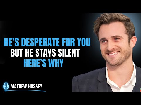 He Wants You Desperately — But He Won’t Say a Word | Matthew Hussey