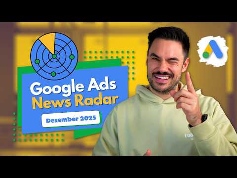 Google Ads News Radar Dezember 2025: VORSICHT vor diesem Hack! ⚠️ & Neue Shopping Features